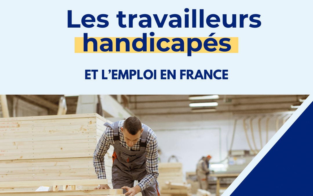 Les Travailleurs Handicapés et l’emploi en France